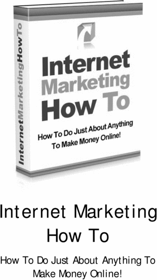 Product picture Internet Marketing How To - Make Money Online
